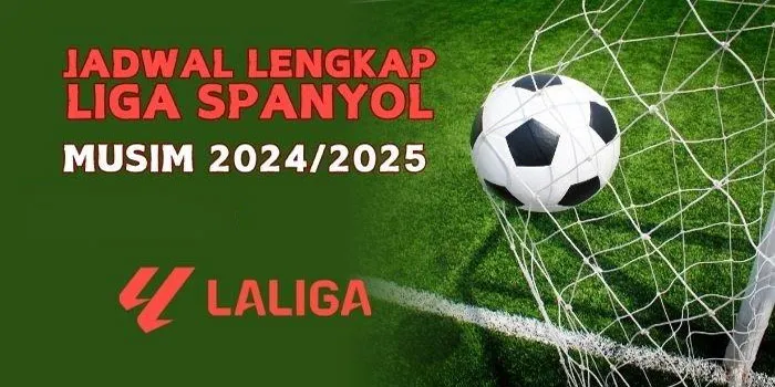 Jadwal Lengkap La Liga Pekan ke-2 20242025 Persaingan Semakin Memanas