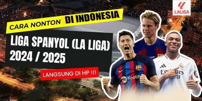 Kabar Gembira - Liga Spanyol Masih Bisa Ditonton Di Indonesia