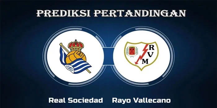 Liga-Spanyol---Prediksi-Pertandingan-Real-Sociedad-vs-Rayo-Vallecano,-Tanggal-19-Agustus-2024