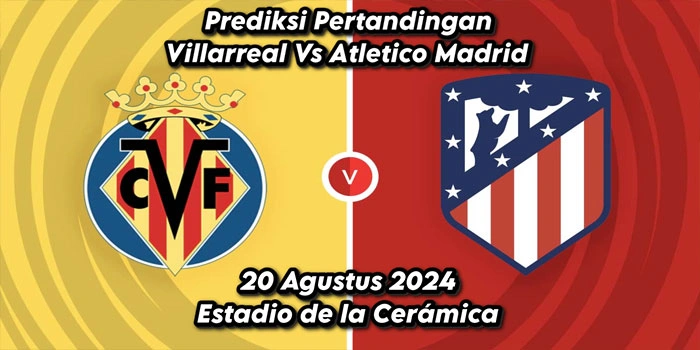 Liga-Spanyol-Prediksi-Pertandingan-Villarreal-Vs-Atletico-Madrid