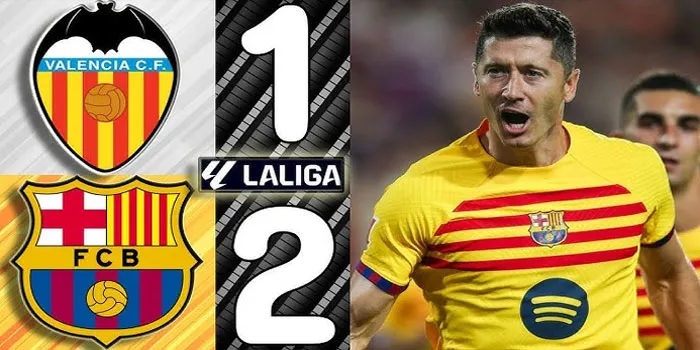 Babak Kedua Dominasi Barcelona dan Perlawanan Valencia